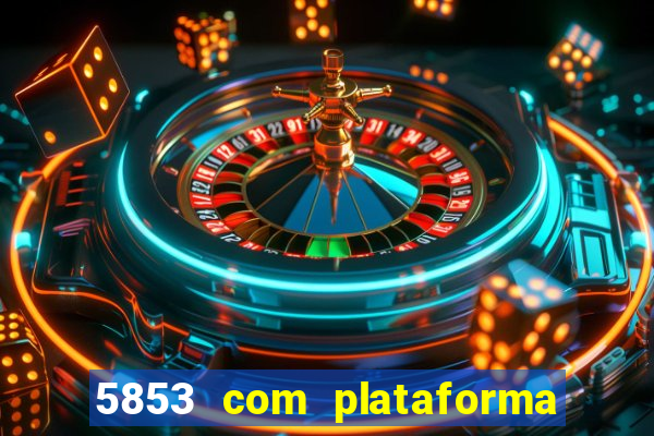 5853 com plataforma de jogos